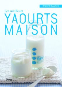 Les meilleurs yaourts maison - Brigitte Namour